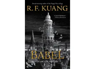 Download Babel or the necessity of violence by R.F. Kuang Free PDF Babel or the necessity of violence