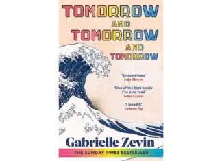 Tomorrow and Tomorrow and Tomorrow by Gabrielle Zevin tomorrow and tomorrow and tomorrow