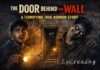 The Door Behind the Wall: A Terrifying True Horror Story The Door Behind the Wall: A Terrifying True Horror Story